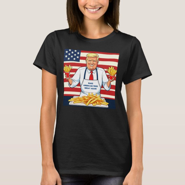 Trump Serving Mcdonalds Fries  T-Shirt (Front)