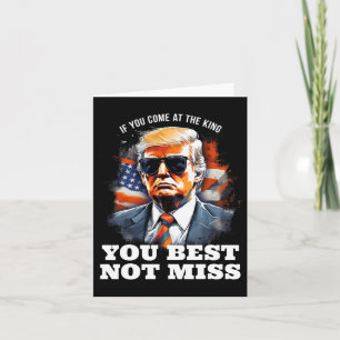 Trump Shirt If You Come At The King You Best Not M Card