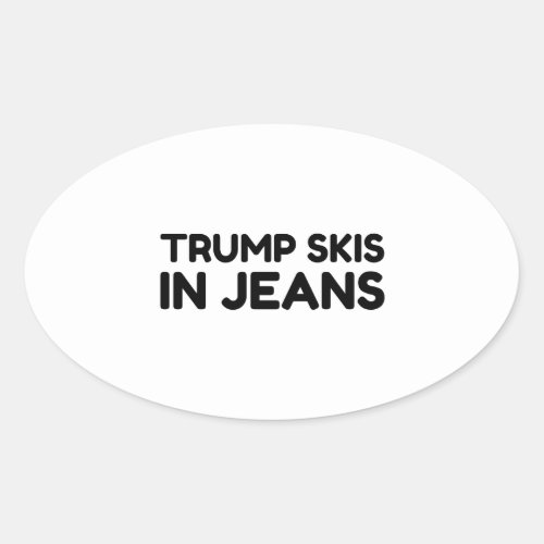 TRUMP SKIS IN JEANS OVAL STICKER