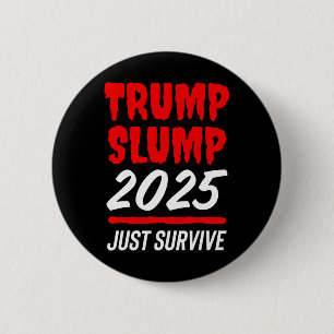 Trump Slump 2025 Just Survive - Blood-red Stock Ma Button