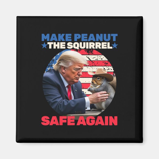 Trump Squirrel Make Peanut Squirrel Safe Again Tru Magnet (Front)