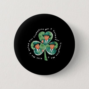 Trump St Patrick's Day 2025 Funny Kiss Me I Voted Button