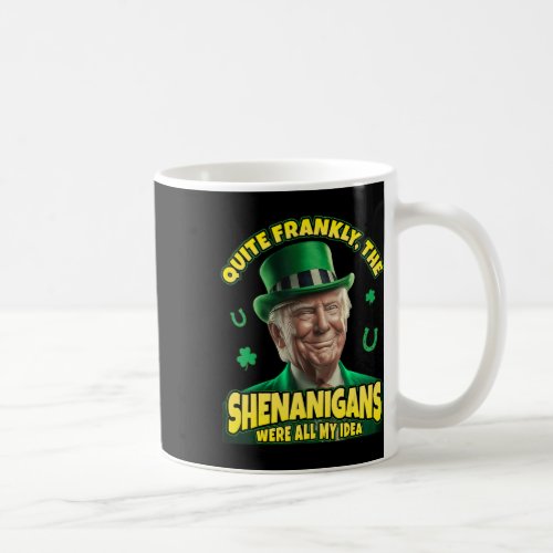 Trump St Patricks Day The Shenanigans Were All My  Coffee Mug