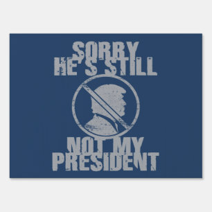 Trump Still Not My President Sign