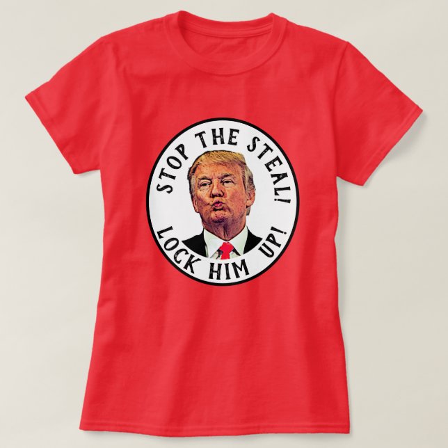  Trump Stop the Steal Lock Him Up T-Shirt (Design Front)