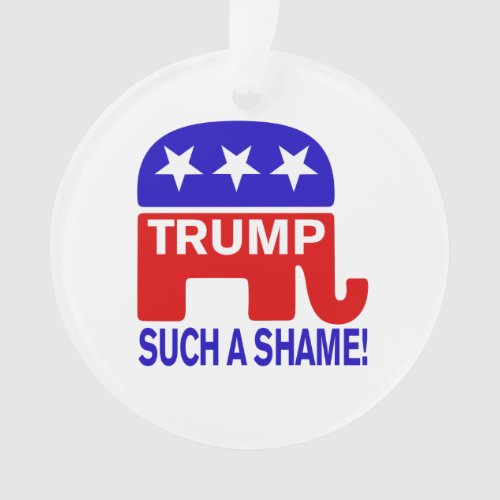 Trump Such a shame Ornament