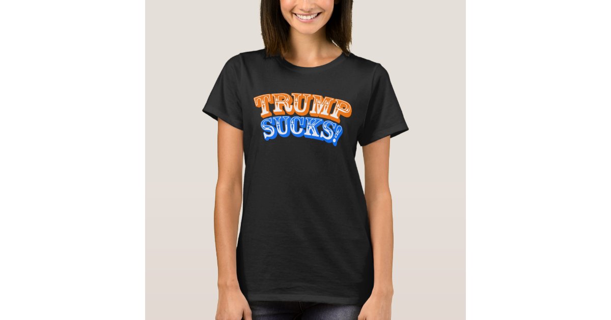 Trump Sucks 16 Women S T Shirt Zazzle Com