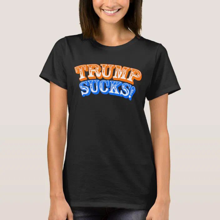 Trump Sucks 16 Women S T Shirt Zazzle Com