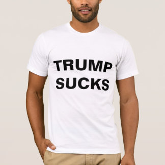 Trump Sucks - Anti-Donald Trump T-Shirt