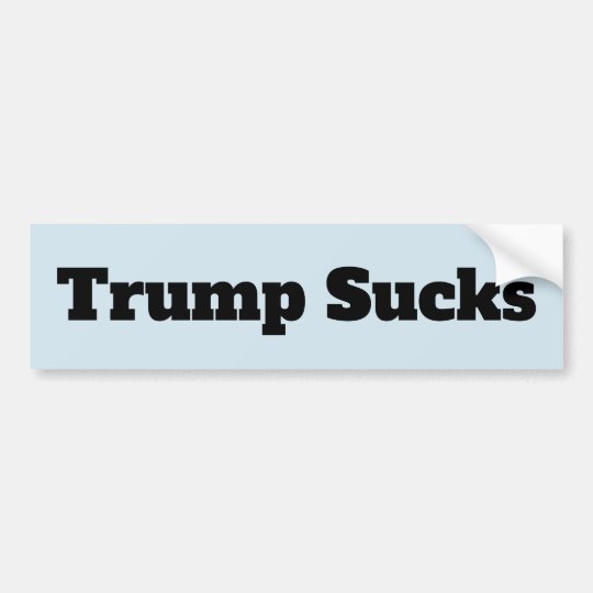 Trump Sucks Political Bumper Sticker Zazzle Com