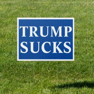 Trump Sucks - Political USA Election 2024 Sign