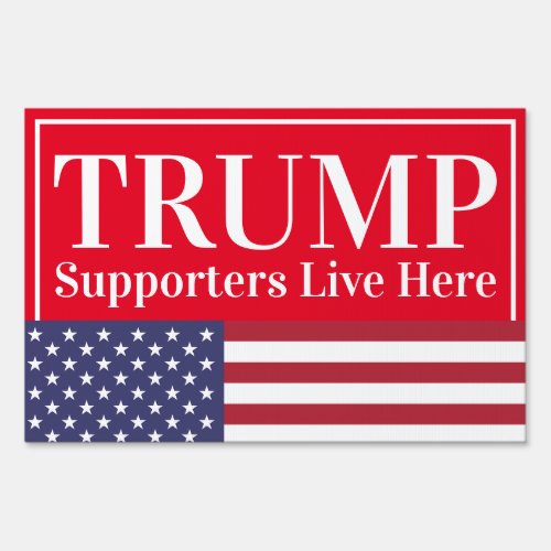 Trump Supporters Live Here American Flag Sign