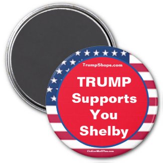 TRUMP Supports You Shelby Refrigerator Magnet