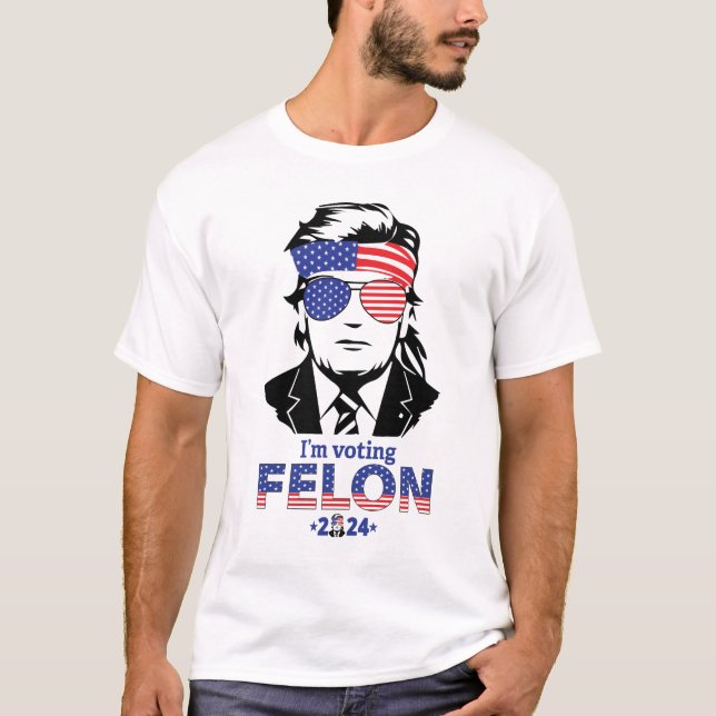 Trump t-shirt " I'm voting Felon 2024" (Front)