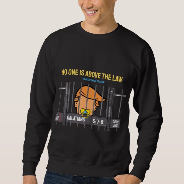 Trump T-shirt | No One is Above the Law! Sweatshirt (Front)