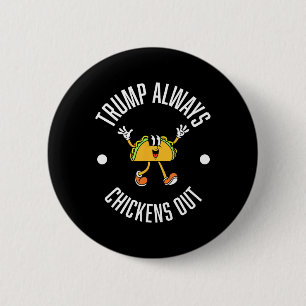 Trump Taco Theory – Trump Always Chickens Out Taco Button