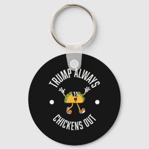 Trump Taco Theory – Trump Always Chickens Out Taco Keychain