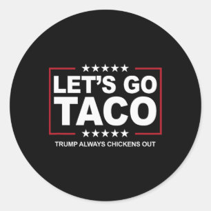 Trump Taco Trade Funny Trump Always Chickens Out Classic Round Sticker