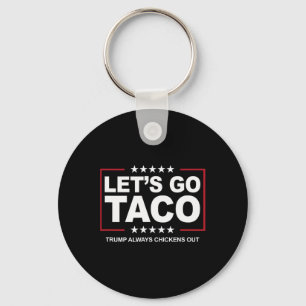 Trump Taco Trade Funny Trump Always Chickens Out  Keychain