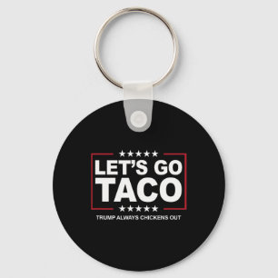 Trump Taco Trade Funny Trump Always Chickens Out  Keychain