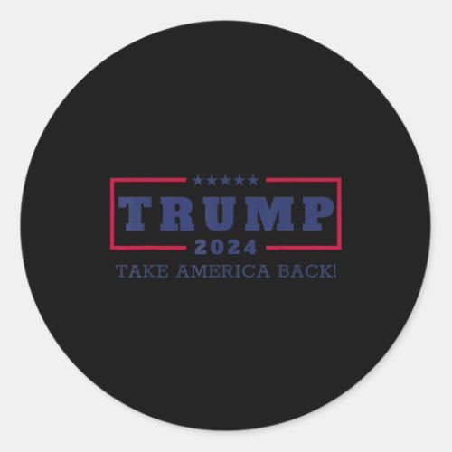 Trump Take America Back 2024 Donald Trump 4th Of J Classic Round Sticker