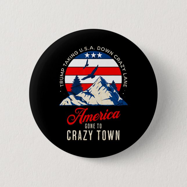 Trump Tariffs Crazy And Taking Usa Down Crazy Lane Button (Front)