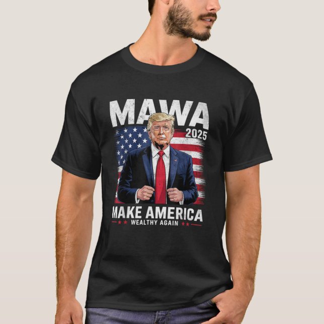 Trump Tariffs Make America Wealthy Again 2025  T-Shirt (Front)