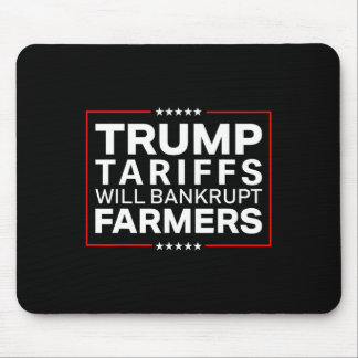 Trump Tariffs Will Be Bankrupt Farmers Protests Re Mouse Pad