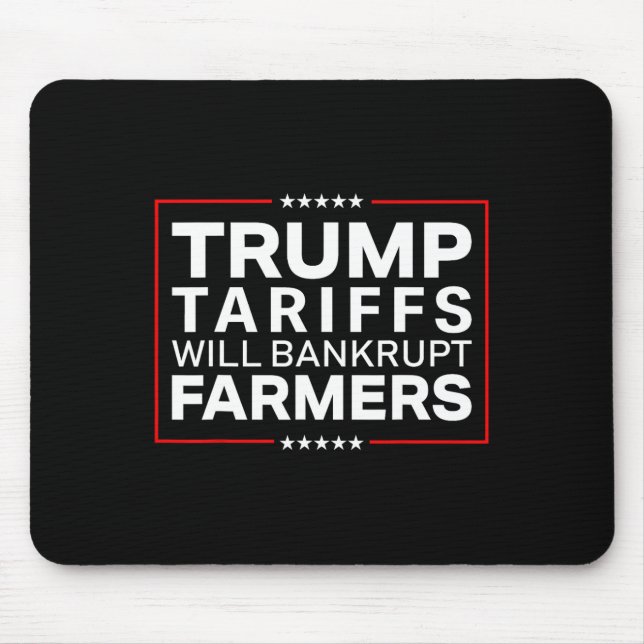 Trump Tariffs Will Be Bankrupt Farmers Protests Re Mouse Pad (Front)
