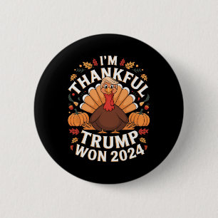 Trump Thanksgiving I'm Thankful Trump Won 2024  Button