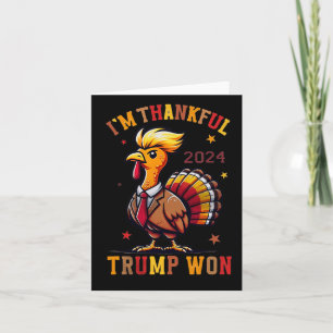 Trump Thanksgiving - I'm Thankful Trump Won 2024 Card