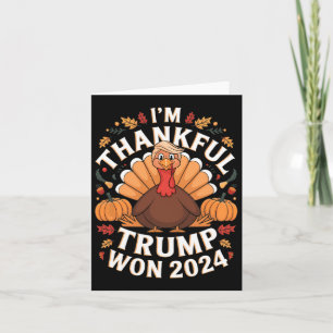 Trump Thanksgiving I'm Thankful Trump Won 2024  Card