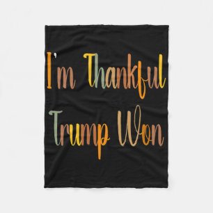 Trump Thanksgiving - I'm Thankful Trump Won 2024 F Fleece Blanket