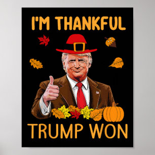 Trump Thanksgiving I'm Thankful Trump Won 3 Poster