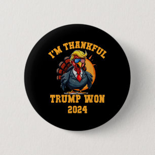 Trump Thanksgiving I'm Thankful Trump Won  Button