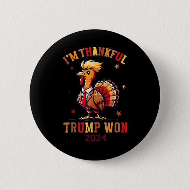 Trump Thanksgiving I'm Thankful Trump Won  Button (Front)