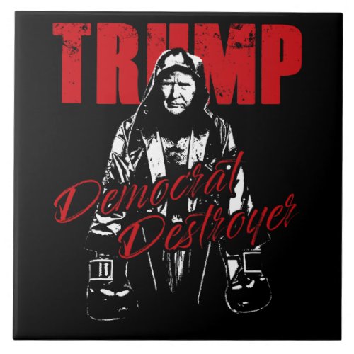 Trump the Democrat Destroyer Graphic Design Humor  Ceramic Tile