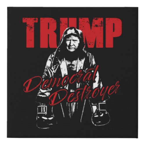 Trump the Democrat Destroyer Graphic Design Humor Faux Canvas Print