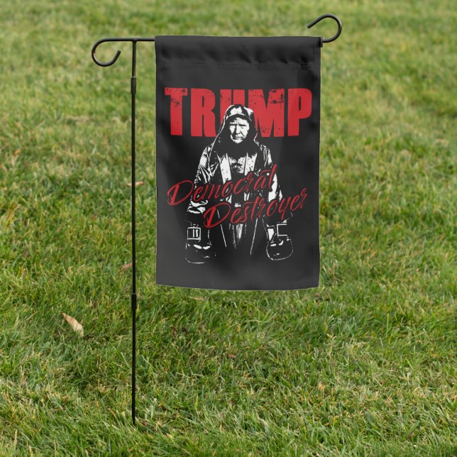 Trump the Democrat Destroyer Graphic Design Humor  Garden Flag (In SItu)