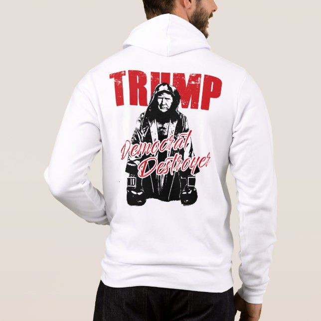 Trump the Democrat Destroyer Graphic Design Humor  Hoodie (Back)