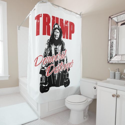 Trump the Democrat Destroyer Graphic Design Humor  Shower Curtain