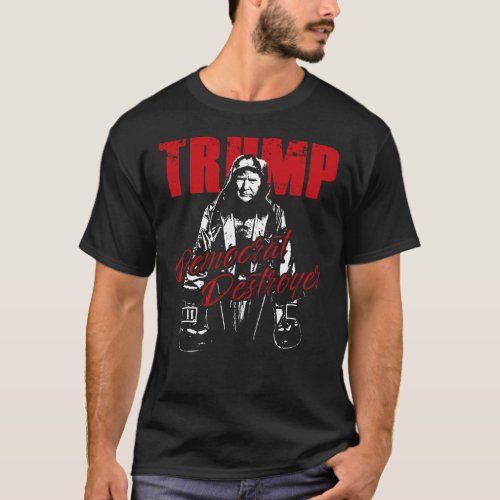 Trump the Democrat Destroyer Graphic Design Humor T_Shirt