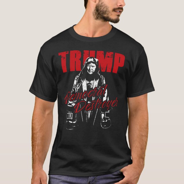 Trump the Democrat Destroyer Graphic Design Humor T-Shirt (Front)
