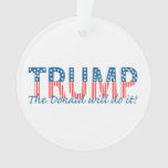 Trump, The Donald Will Do It! Ornament at Zazzle