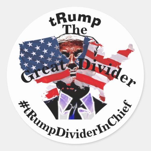 tRump The Great Divider Classic Round Sticker