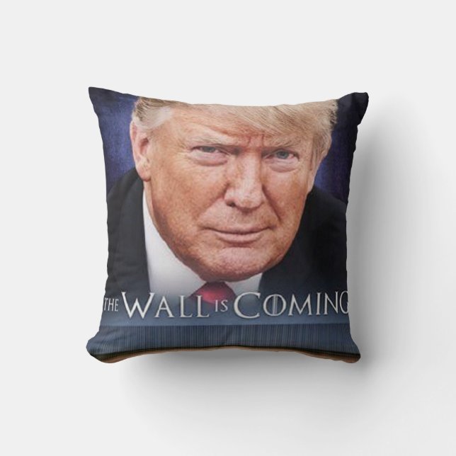 Trump The Wall Is Coming Throw Pillow (Front)