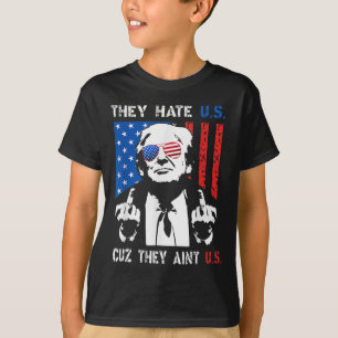 Trump They Hate Us Cuz They Ain’t Us Funny 4th Of T-Shirt