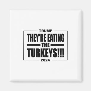 Trump They're Eating The Turkeys Thanksgiving Holi Magnet
