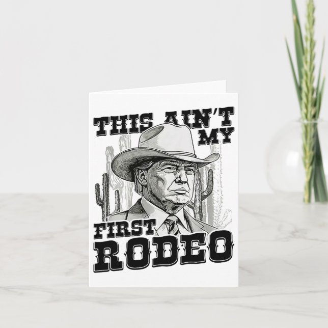 Trump This Ain't My First Rodeo  Card (Front)