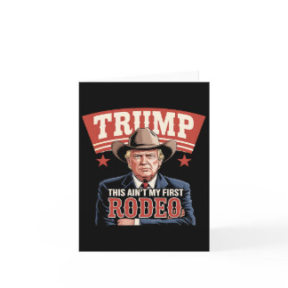 Trump This Ain't My First Rodeo Cowboy Funny Trump Card